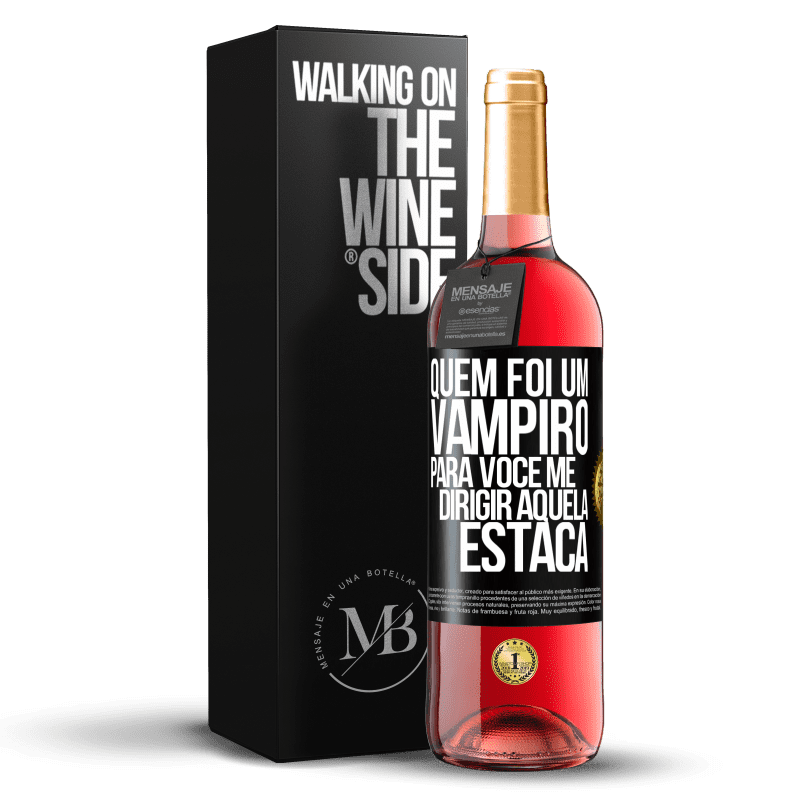 29,95 € Envio grátis | Vinho rosé Edição ROSÉ Quem foi um vampiro para você me dirigir aquela estaca Etiqueta Preta. Etiqueta personalizável Vinho jovem Colheita 2023 Tempranillo