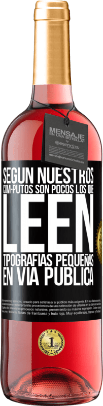 Envío gratis | Vino Rosado Edición ROSÉ Según nuestros cóm-PUTOS son pocos LOS QUE LEEN tipografías pequeñas en vía pública Etiqueta Negra. Etiqueta personalizable Vino joven Cosecha 2023 Tempranillo