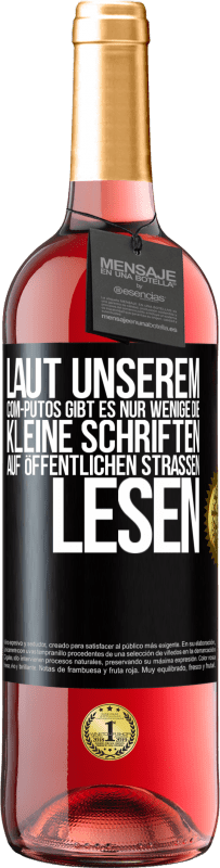 Kostenloser Versand | Roséwein ROSÉ Ausgabe Laut unserem com-PUTOS gibt es nur wenige, die kleine Schriften auf öffentlichen Straßen lesen Schwarzes Etikett. Anpassbares Etikett Junger Wein Ernte 2023 Tempranillo