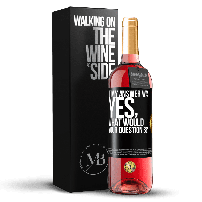 29,95 € Free Shipping | Rosé Wine ROSÉ Edition If my answer was Yes, what would your question be? Black Label. Customizable label Young wine Harvest 2025 Tempranillo