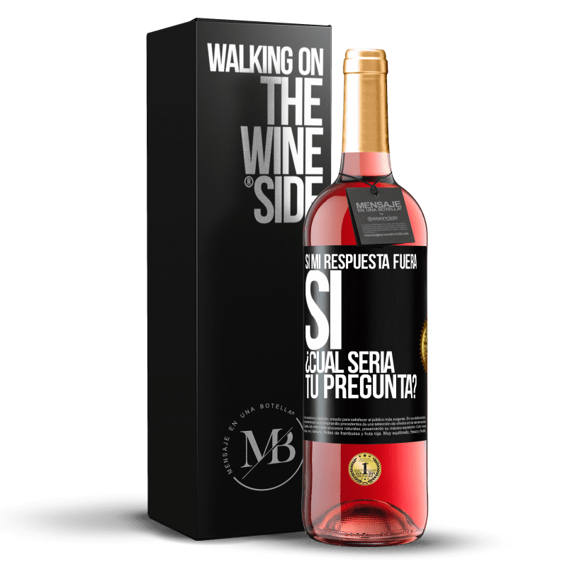 29,95 € Envío gratis | Vino Rosado Edición ROSÉ Si mi respuesta fuera Sí ¿Cuál sería tu pregunta? Etiqueta Negra. Etiqueta personalizable Vino joven Cosecha 2023 Tempranillo