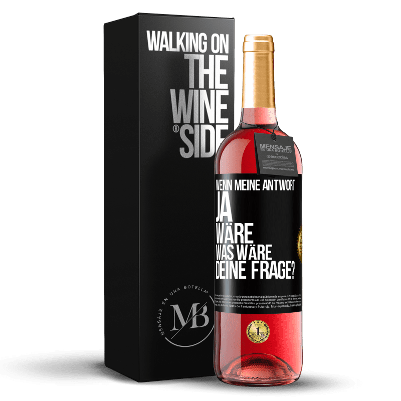 29,95 € Kostenloser Versand | Roséwein ROSÉ Ausgabe Wenn meine Antwort Ja wäre, was wäre deine Frage? Schwarzes Etikett. Anpassbares Etikett Junger Wein Ernte 2024 Tempranillo