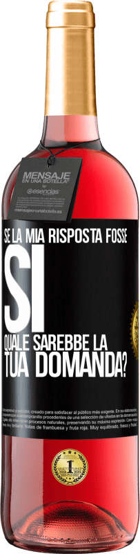 Spedizione Gratuita | Vino rosato Edizione ROSÉ Se la mia risposta fosse Sì, quale sarebbe la tua domanda? Etichetta Nera. Etichetta personalizzabile Vino giovane Raccogliere 2023 Tempranillo