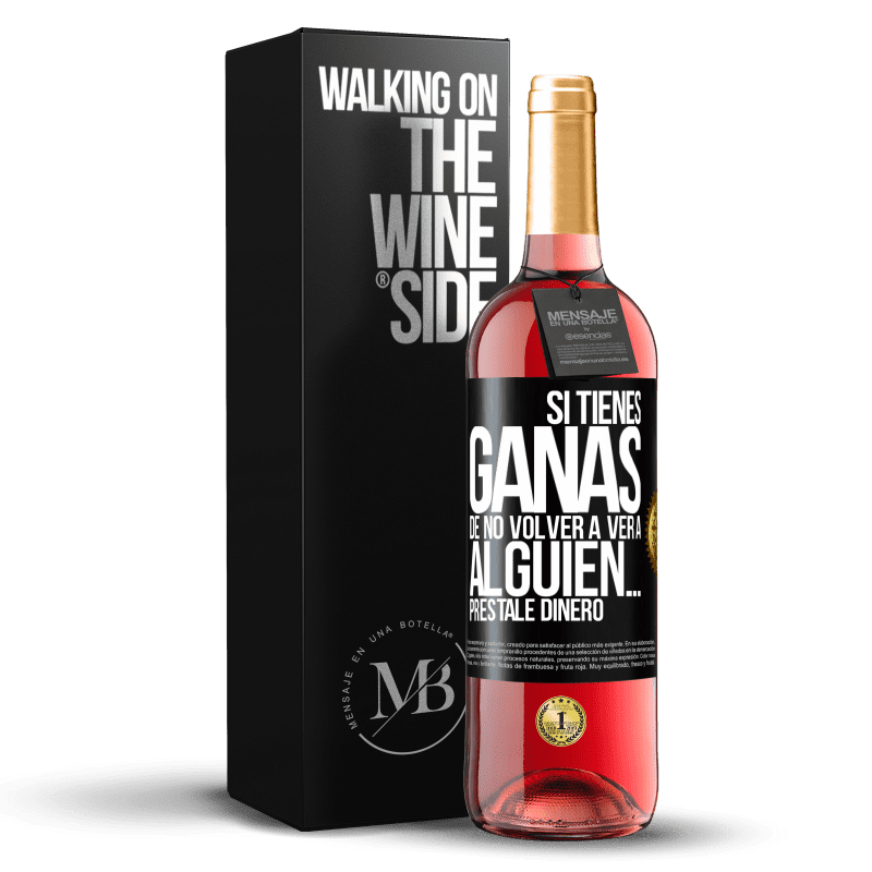 29,95 € Envío gratis | Vino Rosado Edición ROSÉ Si tienes ganas de no volver a ver a alguien… préstale dinero Etiqueta Negra. Etiqueta personalizable Vino joven Cosecha 2025 Tempranillo
