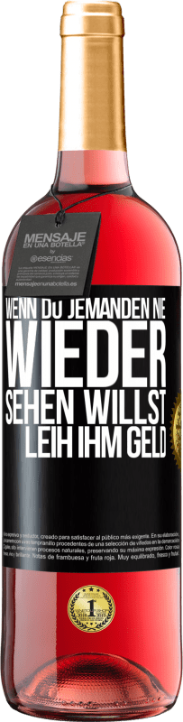 Kostenloser Versand | Roséwein ROSÉ Ausgabe Wenn du jemanden nie wieder sehen willst, leih ihm Geld Schwarzes Etikett. Anpassbares Etikett Junger Wein Ernte 2023 Tempranillo