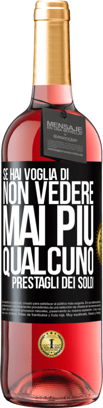 Spedizione Gratuita | Vino rosato Edizione ROSÉ Se hai voglia di non vedere mai più qualcuno ... prestagli dei soldi Etichetta Nera. Etichetta personalizzabile Vino giovane Raccogliere 2023 Tempranillo