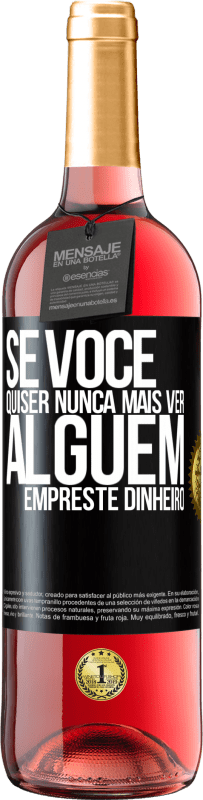 Envio grátis | Vinho rosé Edição ROSÉ Se você quiser nunca mais ver alguém ... empreste dinheiro Etiqueta Preta. Etiqueta personalizável Vinho jovem Colheita 2023 Tempranillo