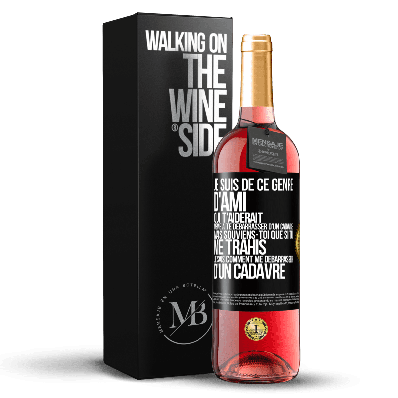 29,95 € Envoi gratuit | Vin rosé Édition ROSÉ Je suis de ce genre d'ami qui t'aiderait même à te débarrasser d'un cadavre, mais souviens-toi que si tu me trahis… je sais comm Étiquette Noire. Étiquette personnalisable Vin jeune Récolte 2023 Tempranillo