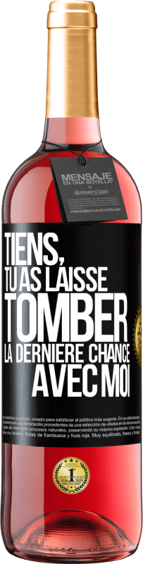 29,95 € Envoi gratuit | Vin rosé Édition ROSÉ Tiens, tu as laissé tomber la dernière chance avec moi Étiquette Noire. Étiquette personnalisable Vin jeune Récolte 2025 Tempranillo