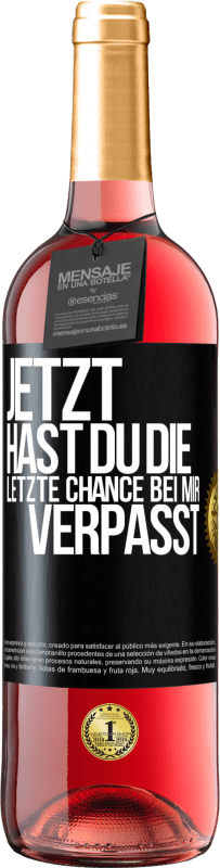 Kostenloser Versand | Roséwein ROSÉ Ausgabe Jetzt hast du die letzte Chance bei mir verpasst Schwarzes Etikett. Anpassbares Etikett Junger Wein Ernte 2023 Tempranillo