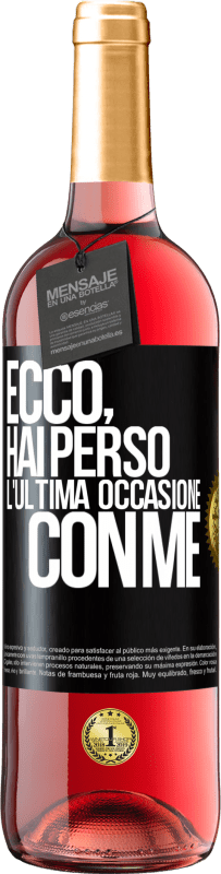 Spedizione Gratuita | Vino rosato Edizione ROSÉ Ecco, hai perso l'ultima occasione con me Etichetta Nera. Etichetta personalizzabile Vino giovane Raccogliere 2023 Tempranillo