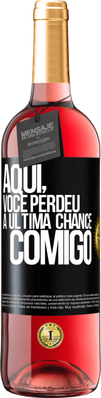 29,95 € Envio grátis | Vinho rosé Edição ROSÉ Aqui, você perdeu a última chance comigo Etiqueta Preta. Etiqueta personalizável Vinho jovem Colheita 2025 Tempranillo