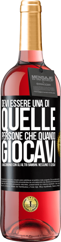 Spedizione Gratuita | Vino rosato Edizione ROSÉ Devi essere una di quelle persone che quando giocavi a nascondino con gli altri bambini, nessuno ti cercava Etichetta Nera. Etichetta personalizzabile Vino giovane Raccogliere 2023 Tempranillo