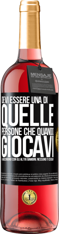 29,95 € | Vino rosato Edizione ROSÉ Devi essere una di quelle persone che quando giocavi a nascondino con gli altri bambini, nessuno ti cercava Etichetta Nera. Etichetta personalizzabile Vino giovane Raccogliere 2025 Tempranillo