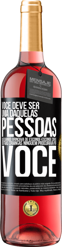 Envio grátis | Vinho rosé Edição ROSÉ Você deve ser uma daquelas pessoas que, quando brincava de esconde-esconde com as outras crianças, ninguém procurava por você Etiqueta Preta. Etiqueta personalizável Vinho jovem Colheita 2023 Tempranillo