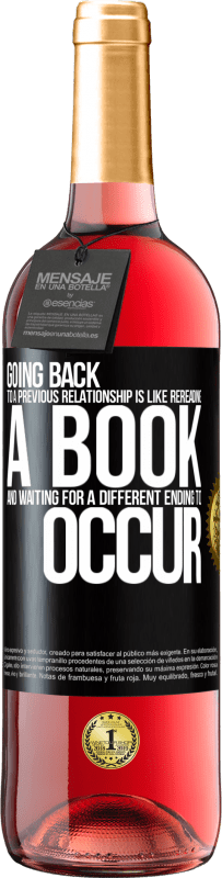 «Going back to a previous relationship is like rereading a book and waiting for a different ending to occur» ROSÉ Edition