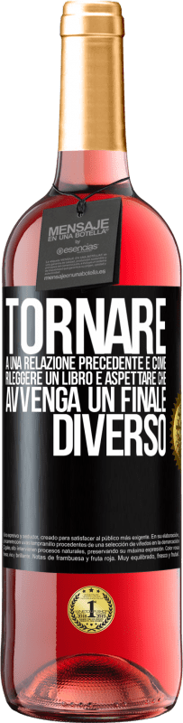 29,95 € Spedizione Gratuita | Vino rosato Edizione ROSÉ Tornare a una relazione precedente è come rileggere un libro e aspettare che avvenga un finale diverso Etichetta Nera. Etichetta personalizzabile Vino giovane Raccogliere 2023 Tempranillo