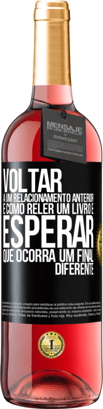 Envio grátis | Vinho rosé Edição ROSÉ Voltar a um relacionamento anterior é como reler um livro e esperar que ocorra um final diferente Etiqueta Preta. Etiqueta personalizável Vinho jovem Colheita 2023 Tempranillo