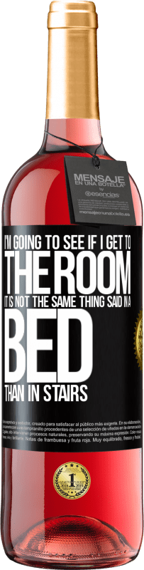 «I'm going to see if I get to the room. It is not the same thing said in a bed than in stairs» ROSÉ Edition