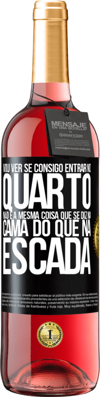 29,95 € Envio grátis | Vinho rosé Edição ROSÉ Vou ver se consigo entrar no quarto. Não é a mesma coisa que se diz na cama do que na escada Etiqueta Preta. Etiqueta personalizável Vinho jovem Colheita 2023 Tempranillo