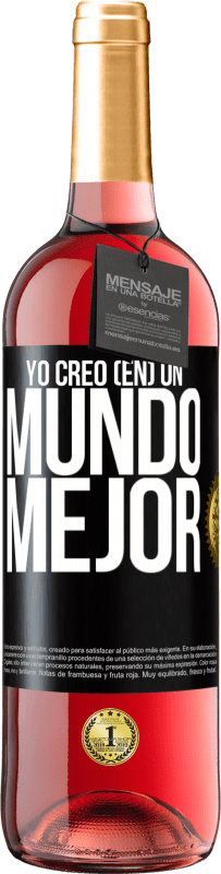 «Yo creo (EN) un mundo mejor» Edición ROSÉ