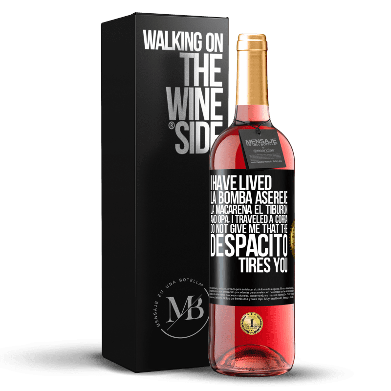 29,95 € Free Shipping | Rosé Wine ROSÉ Edition I have lived La bomba, Aserejé, La Macarena, El Tiburon and Opá, I traveled a corrá. Do not give me that the Despacito tires Black Label. Customizable label Young wine Harvest 2023 Tempranillo