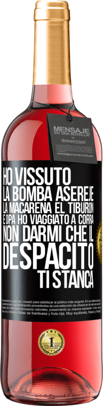 29,95 € | Vino rosato Edizione ROSÉ Ho vissuto La bomba, Aserejé, La Macarena, El Tiburon e Opá, ho viaggiato a corrá. Non darmi che il Despacito ti stanca Etichetta Nera. Etichetta personalizzabile Vino giovane Raccogliere 2025 Tempranillo