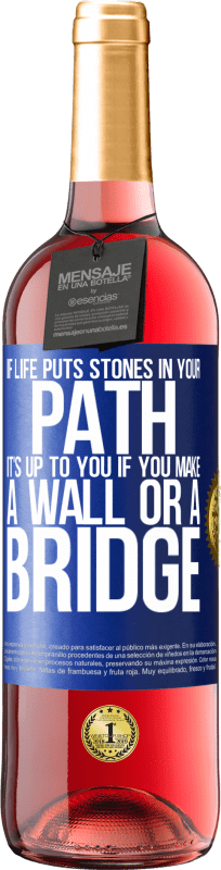 24,95 € Free Shipping | Rosé Wine ROSÉ Edition If life puts stones in your path, it's up to you if you make a wall or a bridge Blue Label. Customizable label Young wine Harvest 2021 Tempranillo