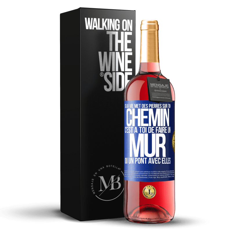 29,95 € Envoi gratuit | Vin rosé Édition ROSÉ Si la vie met des pierres sur ton chemin c'est à toi de faire un mur ou un pont avec elles Étiquette Bleue. Étiquette personnalisable Vin jeune Récolte 2023 Tempranillo