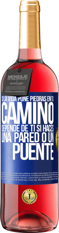 29,95 € | Vino Rosado Edición ROSÉ Si la vida pone piedras en tu camino, depende de ti si haces una pared o un puente Etiqueta Azul. Etiqueta personalizable Vino joven Cosecha 2023 Tempranillo