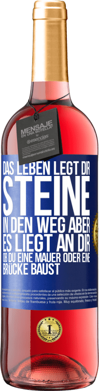 29,95 € | Roséwein ROSÉ Ausgabe Das Leben legt dir Steine in den Weg, aber es liegt an dir, ob du eine Mauer oder eine Brücke baust Blaue Markierung. Anpassbares Etikett Junger Wein Ernte 2023 Tempranillo