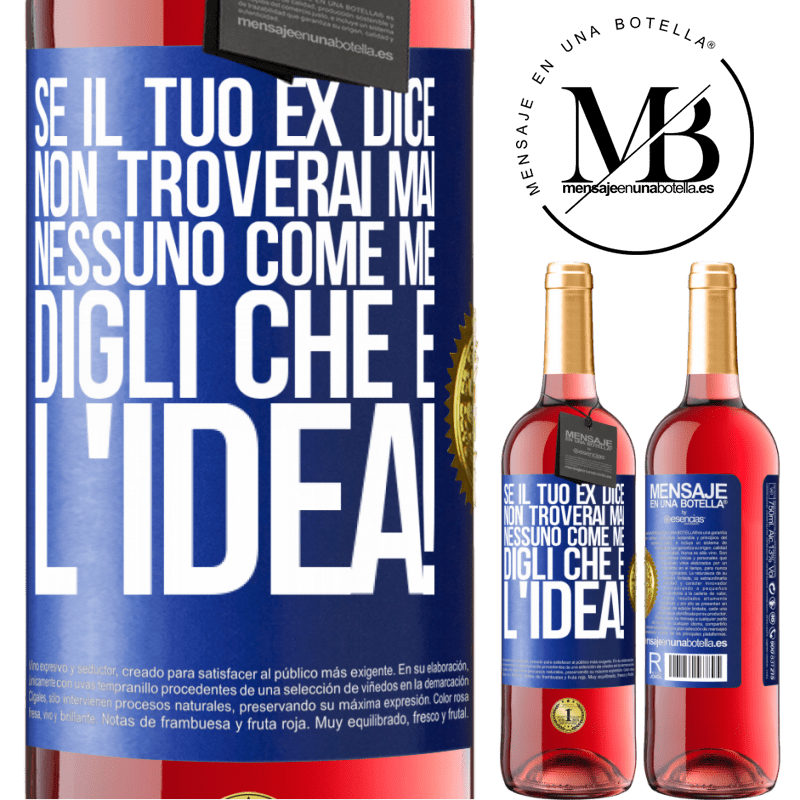 29,95 € Spedizione Gratuita | Vino rosato Edizione ROSÉ Se il tuo ex dice non troverai mai nessuno come me, digli che è l'idea! Etichetta Blu. Etichetta personalizzabile Vino giovane Raccogliere 2024 Tempranillo