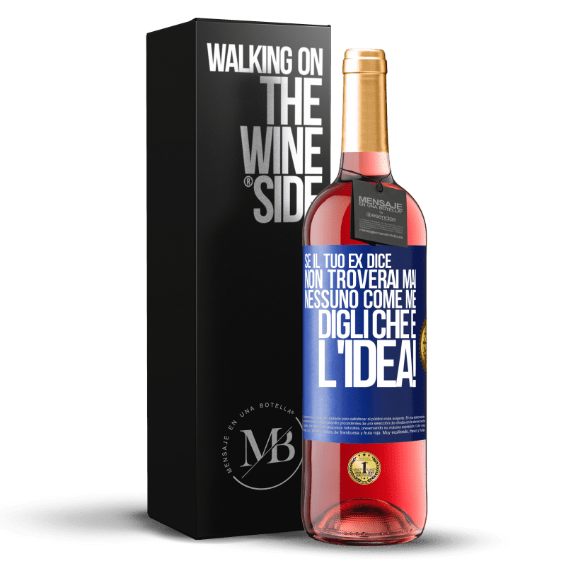 29,95 € Spedizione Gratuita | Vino rosato Edizione ROSÉ Se il tuo ex dice non troverai mai nessuno come me, digli che è l'idea! Etichetta Blu. Etichetta personalizzabile Vino giovane Raccogliere 2024 Tempranillo