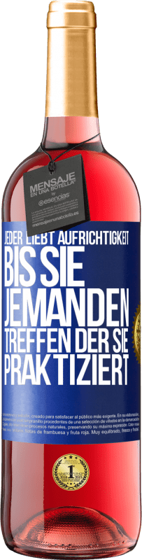 29,95 € | Roséwein ROSÉ Ausgabe Jeder liebt Aufrichtigkeit. Bis sie jemanden treffen, der sie praktiziert Blaue Markierung. Anpassbares Etikett Junger Wein Ernte 2024 Tempranillo