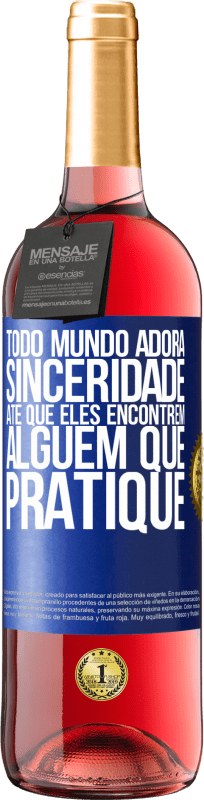 29,95 € Envio grátis | Vinho rosé Edição ROSÉ Todo mundo adora sinceridade. Até que eles encontrem alguém que pratique Etiqueta Azul. Etiqueta personalizável Vinho jovem Colheita 2025 Tempranillo
