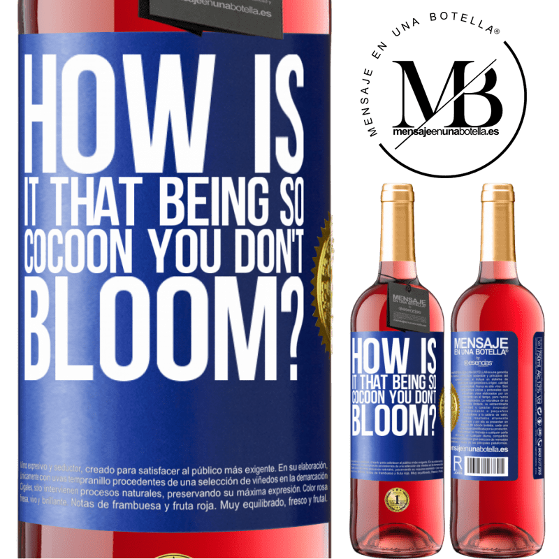 29,95 € Free Shipping | Rosé Wine ROSÉ Edition how is it that being so cocoon you don't bloom? Blue Label. Customizable label Young wine Harvest 2022 Tempranillo