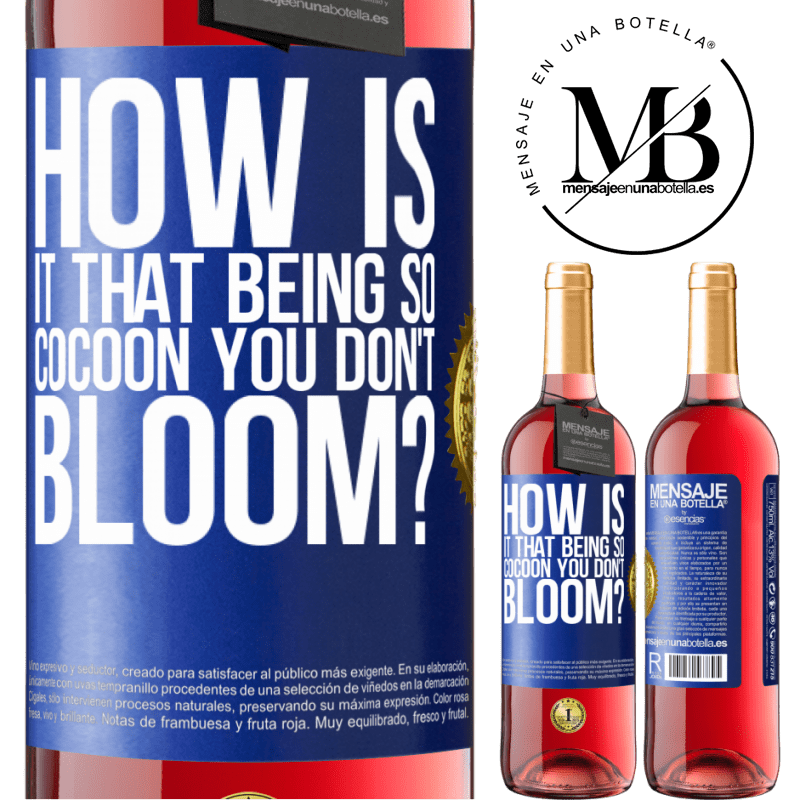 29,95 € Free Shipping | Rosé Wine ROSÉ Edition how is it that being so cocoon you don't bloom? Blue Label. Customizable label Young wine Harvest 2024 Tempranillo
