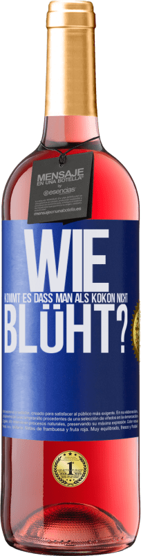 29,95 € | Roséwein ROSÉ Ausgabe wie kommt es, dass man als Kokon nicht blüht? Blaue Markierung. Anpassbares Etikett Junger Wein Ernte 2023 Tempranillo