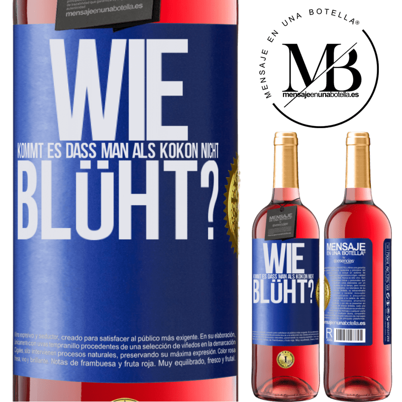 29,95 € Kostenloser Versand | Roséwein ROSÉ Ausgabe wie kommt es, dass man als Kokon nicht blüht? Blaue Markierung. Anpassbares Etikett Junger Wein Ernte 2024 Tempranillo