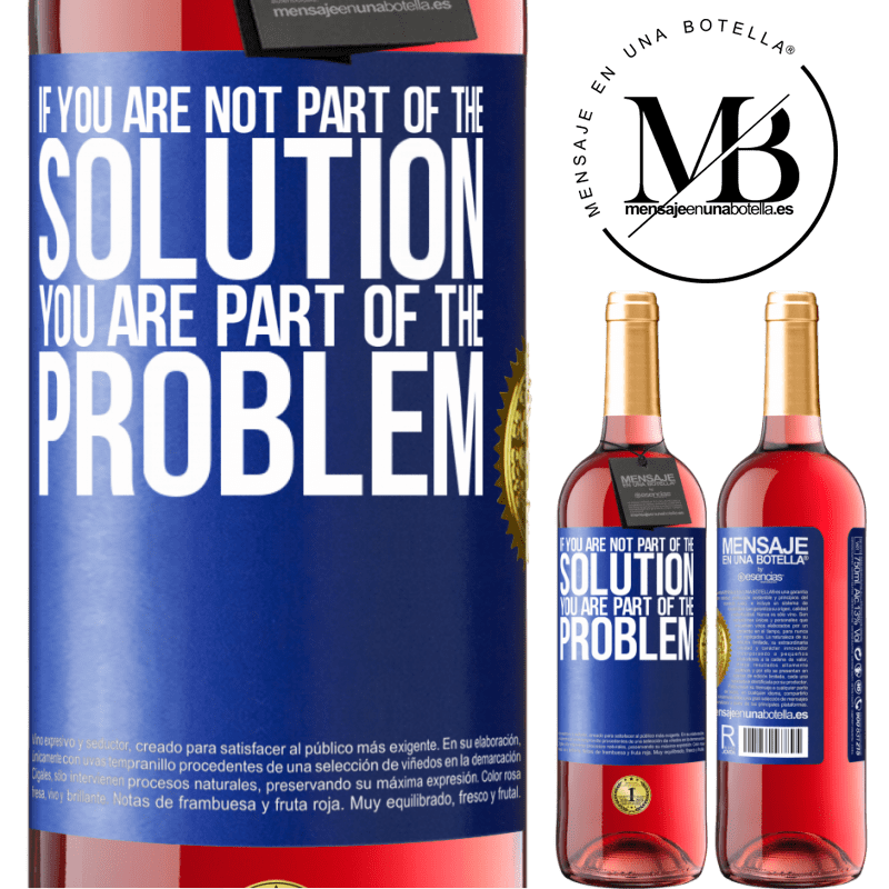 29,95 € Free Shipping | Rosé Wine ROSÉ Edition If you are not part of the solution ... you are part of the problem Blue Label. Customizable label Young wine Harvest 2022 Tempranillo