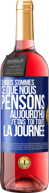 29,95 € | Vin rosé Édition ROSÉ Si nous sommes ce que nous pensons, aujourd'hui j'étais toi toute la journée Étiquette Bleue. Étiquette personnalisable Vin jeune Récolte 2025 Tempranillo