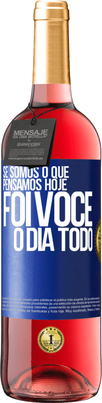 29,95 € | Vinho rosé Edição ROSÉ Se somos o que pensamos, hoje foi você o dia todo Etiqueta Azul. Etiqueta personalizável Vinho jovem Colheita 2024 Tempranillo