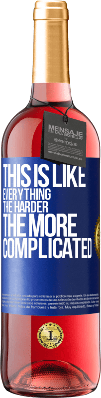 29,95 € Free Shipping | Rosé Wine ROSÉ Edition This is like everything, the harder, the more complicated Blue Label. Customizable label Young wine Harvest 2025 Tempranillo