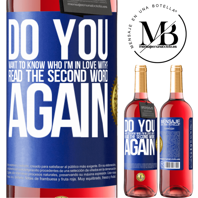 29,95 € Free Shipping | Rosé Wine ROSÉ Edition do you want to know who I'm in love with? Read the first word again Blue Label. Customizable label Young wine Harvest 2021 Tempranillo