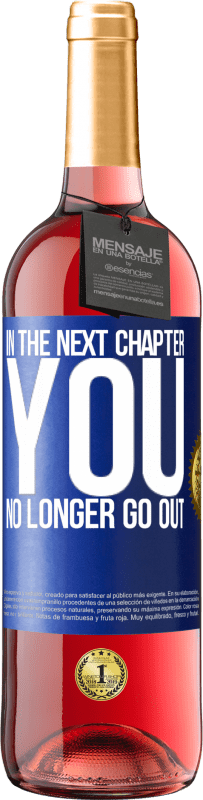 29,95 € Free Shipping | Rosé Wine ROSÉ Edition In the next chapter, you no longer go out Blue Label. Customizable label Young wine Harvest 2023 Tempranillo