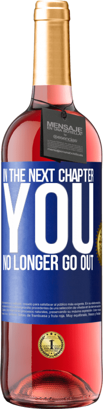 29,95 € | Rosé Wine ROSÉ Edition In the next chapter, you no longer go out Blue Label. Customizable label Young wine Harvest 2024 Tempranillo