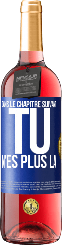 29,95 € | Vin rosé Édition ROSÉ Dans le chapitre suivant, tu n'es plus là Étiquette Bleue. Étiquette personnalisable Vin jeune Récolte 2024 Tempranillo