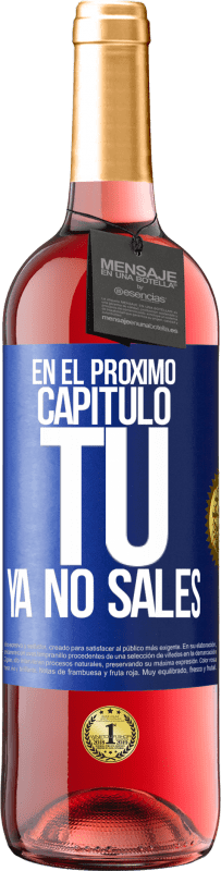 Envío gratis | Vino Rosado Edición ROSÉ En el próximo capítulo, tú ya no sales Etiqueta Azul. Etiqueta personalizable Vino joven Cosecha 2023 Tempranillo