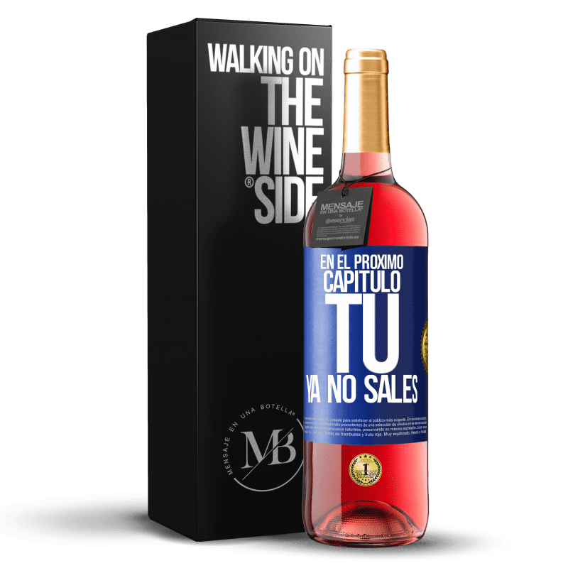 29,95 € Envío gratis | Vino Rosado Edición ROSÉ En el próximo capítulo, tú ya no sales Etiqueta Azul. Etiqueta personalizable Vino joven Cosecha 2024 Tempranillo