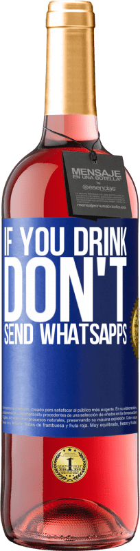 29,95 € | Rosé Wine ROSÉ Edition If you drink, don't send whatsapps Blue Label. Customizable label Young wine Harvest 2024 Tempranillo